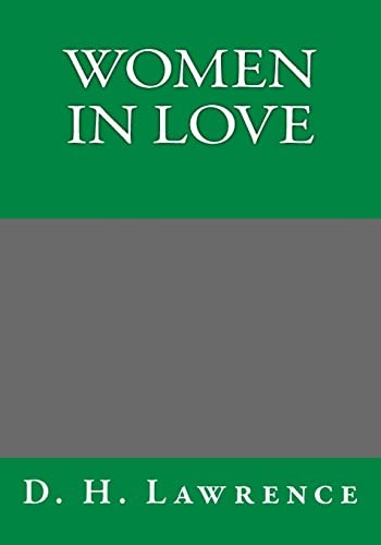 David Herbert Lawrence: Women in Love (Paperback, Createspace Independent Publishing Platform, CreateSpace Independent Publishing Platform)