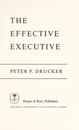 Peter F. Drucker: The effective executive (1967, Harper & Row)