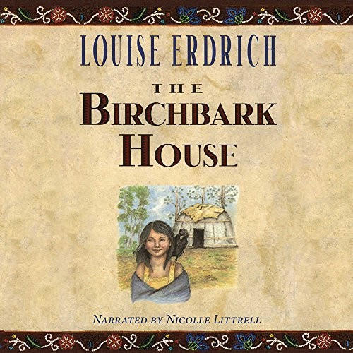 Louise Erdrich: The Birchbark House (AudiobookFormat, 2010, Blackstone Audio, Inc.)