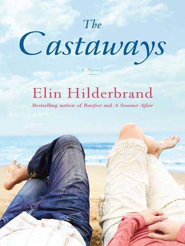 Elin Hilderbrand: The Castaways (EBook, 2009, Little, Brown and Company)