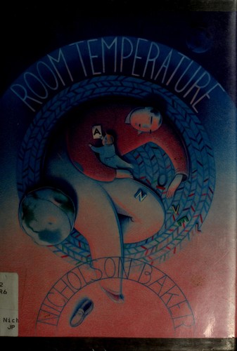 Nicholson Baker: Room temperature (1990, Grove Weidenfeld, Grove/Atlantic, Incorporated)