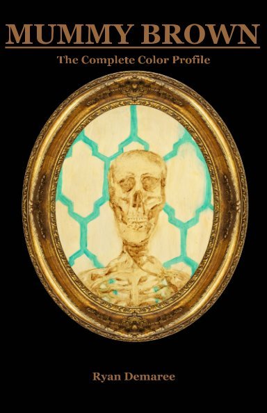 Ryan Demaree: Mummy Brown (2019, Blurb)