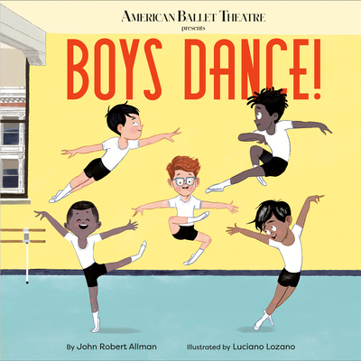 John R. Bolton, Luciano Lozano: Boys Dance! (Hardcover, 2020, Doubleday Books for Young Readers)