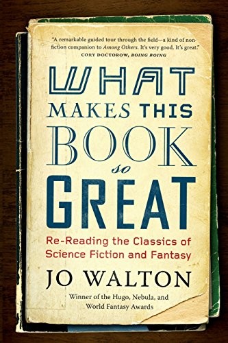 Jo Walton: What Makes This Book So Great (Paperback, 2015, Tor Books)