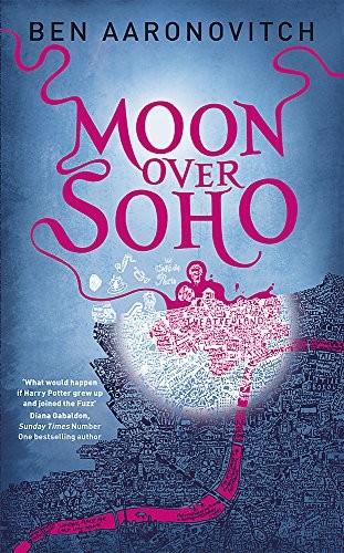 Ben Aaronovitch: Moon Over Soho (2011, Gollancz, Orion Publishing Group, Limited)