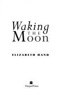 Elizabeth Hand: Waking the moon (1995, HarperPrism)