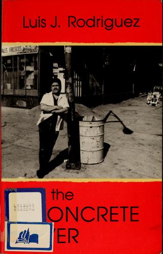 Luis J. Rodriguez: The Concrete River (1991, Curbstone Press, Distributed by InBook)