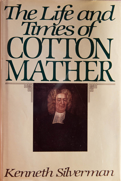 Kenneth Silverman: The Life and Times of Cotton Mather (Hardcover, 1984, Harper & Row)