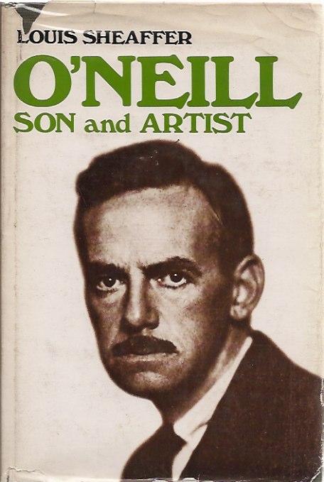 Louis Sheaffer: O'Neill, Son and Artist (Hardcover, 1973, Little Brown)