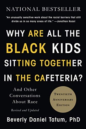 Beverly Daniel Tatum: "Why are all the Black kids sitting together in the cafeteria?" (Paperback, 2017, Basic Books)