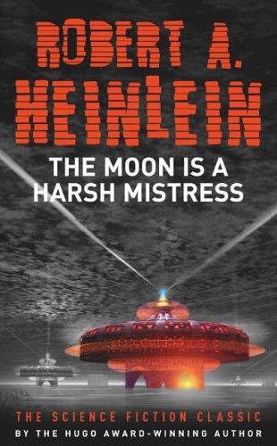 Robert A. Heinlein: The Moon Is a Harsh Mistress (Paperback, Hodder & Stoughton Paperbacks)