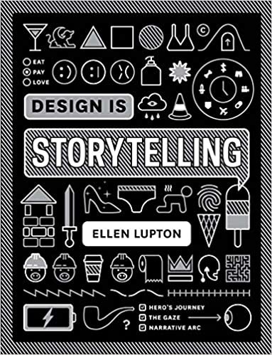 Ellen Lupton: Design is storytelling (2017, Cooper Hewitt, Smithsonian Design Museum)