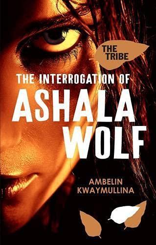 Ambelin Kwaymullina: The Interrogation of Ashala Wolf (The Tribe #1) (2012)