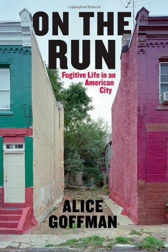 Alice Goffman: On the Run: Fugitive Life in an American City