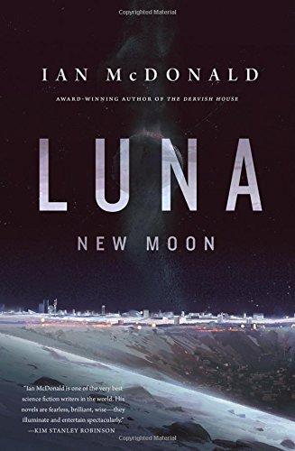 Ian McDonald: New Moon (Luna, #1) (2015)