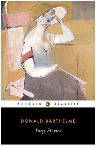 Donald Barthelme: Forty stories (2005, Penguin Books)