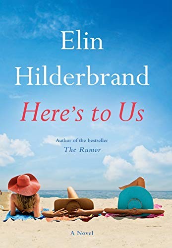 Elin Hilderbrand: Here's to Us (2016, Little, Brown and Company)