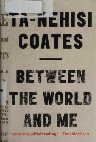 Ta-Nehisi Coates: Between the World and Me (Hardcover, 2015, Spiegel & Grau)