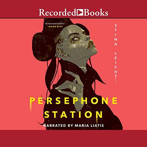 Stina Leicht: Persephone Station (AudiobookFormat, 2021, Recorded Books, Inc. and Blackstone Publishing)