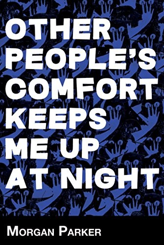 Morgan Parker: Other People's Comfort Keeps Me Up at Night (Paperback, 2015, Switchback Books)