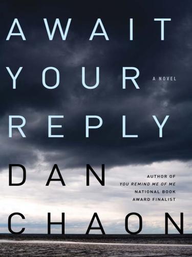 Dan Chaon: Await Your Reply (2009, Random House Publishing Group)