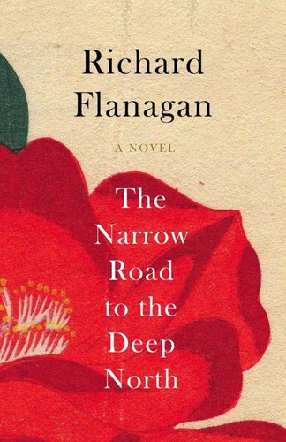 Richard Flanagan: The Narrow Road to the Deep North (Hardcover, 2014, Chatto & Windus)