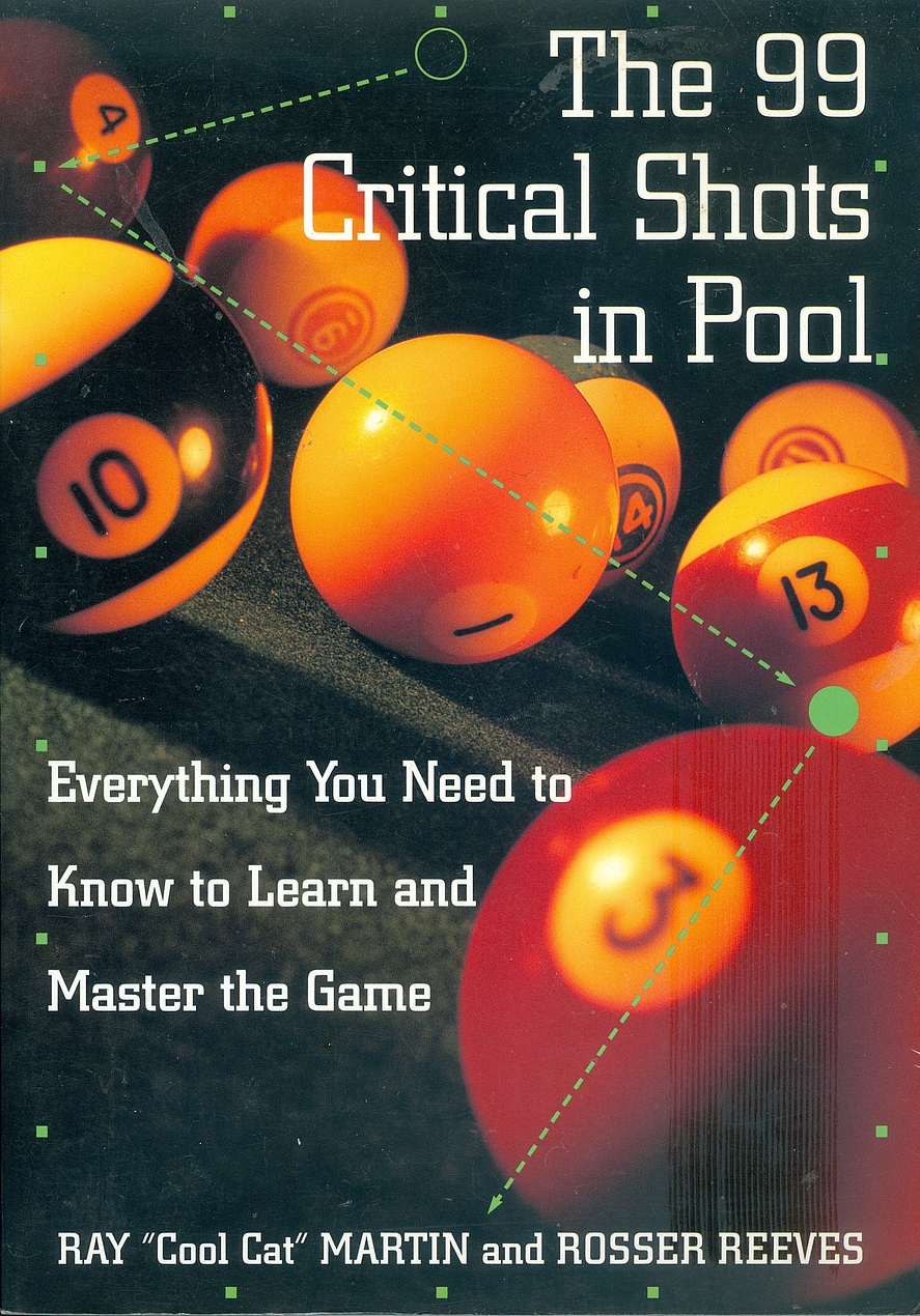 Ray Martin, Rosser Reeves: The 99 Critical Shots in Pool (Paperback, Random House)