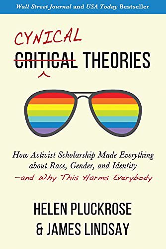 James Lindsay, Helen Pluckrose: Cynical Theories (Paperback, 2022, Pitchstone Publishing)