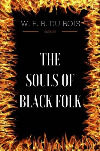 W. E. B. Du Bois: The Souls of Black Folk (Paperback, 2017, CreateSpace Independent Publishing Platform)