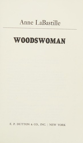 Anne LaBastille: Woodswoman (1976, E. P. Dutton)