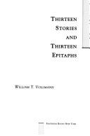 William T. Vollmann: Thirteen stories and thirteen epitaphs (1991, Pantheon Books)