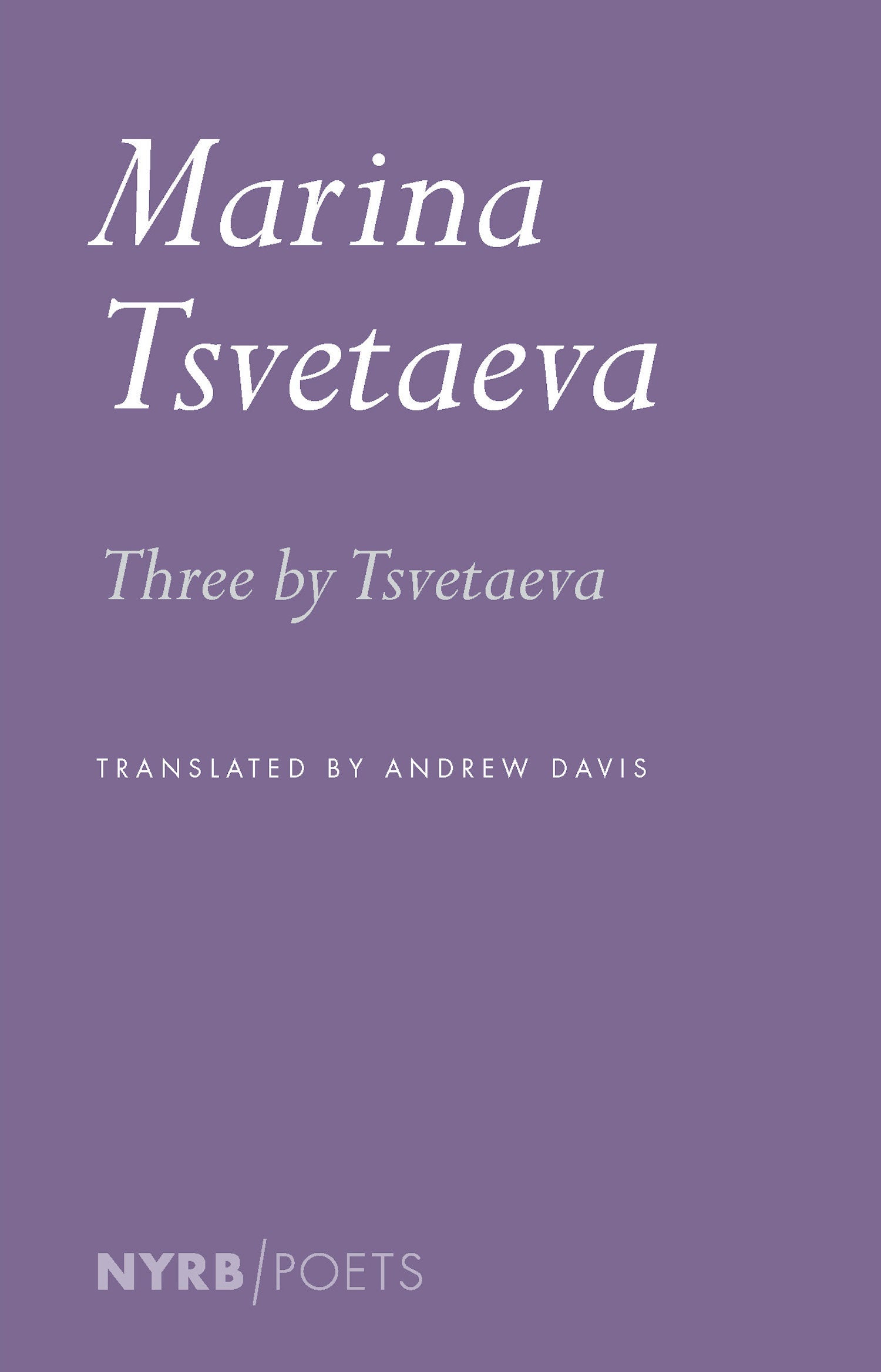 Andrew Davis, Marina Tsvetaeva: Three by Tsvetaeva (2024, New York Review of Books, Incorporated, The)