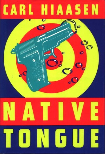 Carl Hiaasen: Native tongue (1991, Knopf, Distributed by Random House)