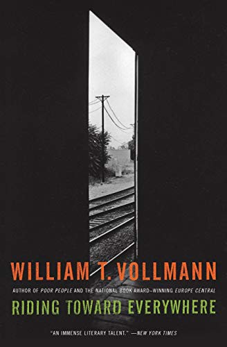 William T. Vollmann: Riding Toward Everywhere (Paperback, 2008, Ecco Press, Ecco)