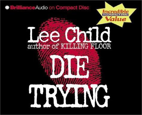 Lee Child: Die Trying (Jack Reacher) (AudiobookFormat, 2002, Brilliance Audio on CD Lib Ed)