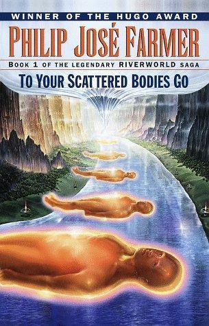 Philip José Farmer: To Your Scattered Bodies Go (1998)