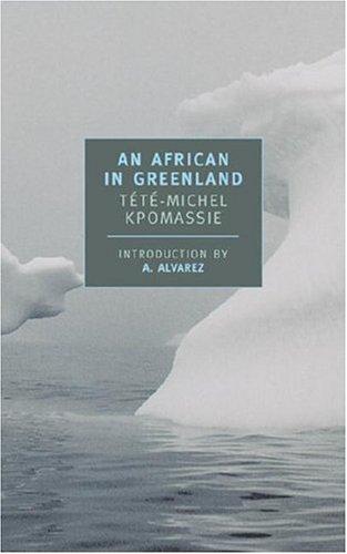 Tete-Michel Kpomassie, Alvarez, A.: An African in Greenland (New York Review Books Classics) (Paperback, 2001, NYRB Classics)