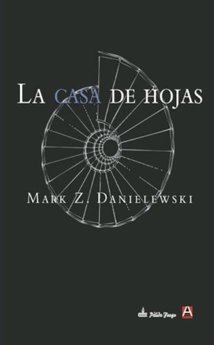 Mark Z. Danielewski: La casa de hojas (Spanish language, 2013, Alpha Decay, Pálido Fuego, Ediciones Alpha Decay, Ediciones Alpha Decay, S.A.)