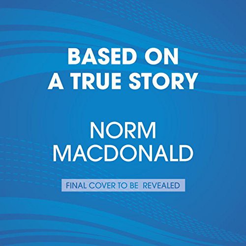 Norm Macdonald: Based on a True Story (AudiobookFormat, Random House Audio)