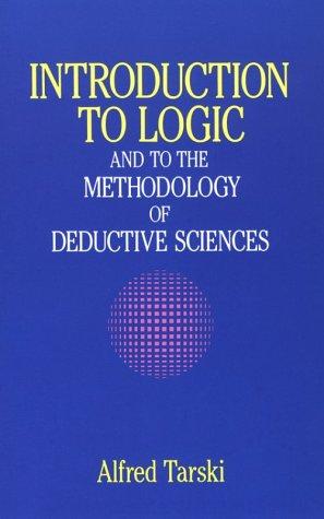 Tarski, Alfred.: Introduction to logic and to the methodology of deductive sciences (1995, Dover Publications)