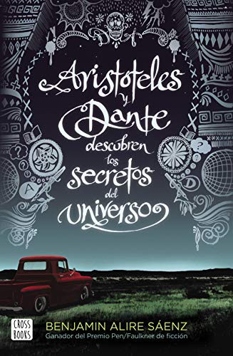 Benjamin Alire Sáenz, Sonia Verjovsky Paul: Aristóteles y Dante descubren los secretos del universo (Paperback, 2019, Destino Infantil & Juvenil)