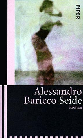 Alessandro Baricco: Seide (Hardcover, German language, 2000, Piper)