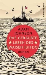 Adam Johnson: Das geraubte Leben des Waisen Jun Do (Hardcover, German language, 2013, Suhrkamp)