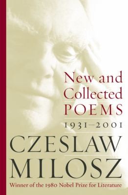 Czesław Miłosz: New And Collected Poems 19312001 (2003, Ecco Press)