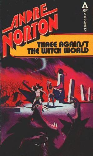 Andre Norton: Three Against the Witch World (Paperback, 1978, Ace Books)