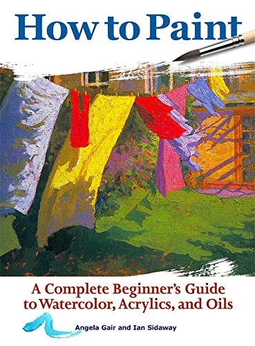 Ian Sidaway, Angela Gair: How to Paint (Paperback, 2019, CompanionHouse Books)