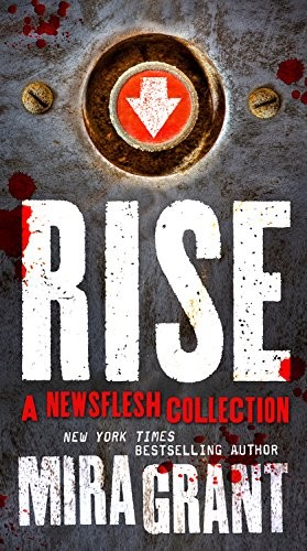 Mira Grant: Rise: A Newsflesh Collection: The Complete Newsflesh Collection (2017, Orbit)