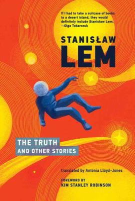 Kim Stanley Robinson, Antonia Lloyd-Jones, Stanisław Lem: Truth and Other Stories (2021, MIT Press)