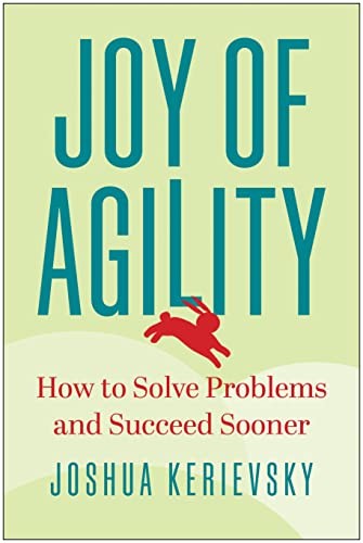 Joshua Kerievsky: Joy of Agility (2023, BenBella Books, Matt Holt)