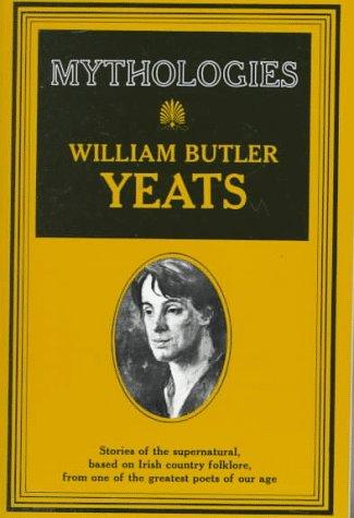 William Butler Yeats: Mythologies (Scribner)